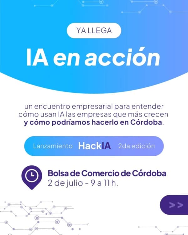 Dos referentes internacionales, casos reales de empresas cordobesas y una nueva edición de HackIA.